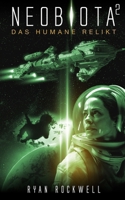 Neobiota: Das humane Relikt (Band 2) / Science Fiction B09KDYMPSZ Book Cover