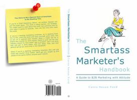 The Smartass Marketer's Handbook: A Guide to B2B Marketing with Attitude 0692310339 Book Cover
