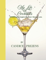 My Life In Cocktails: A budding mixologists trip down Memory Lane. B0FCCBHR69 Book Cover