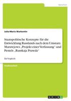 Staatspolitische Konzepte f�r die Entwicklung Russlands nach dem Umsturz. Murawjows "Projekt einer Verfassung und Pestels "Russkaja Prawda: Ein Vergleich 3640244745 Book Cover