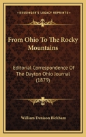From Ohio To The Rocky Mountains: Editorial Correspondence Of The Dayton Ohio Journal 1436854539 Book Cover