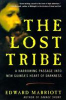 The Lost Tribe: A Harrowing Passage into New Guinea's Heart of Darkness 0805064494 Book Cover