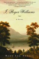 I, Roger Williams: A Novel 0393049051 Book Cover