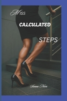 Miss Calculated Steps: A Corporate Thriller of Sabotage, Spirit, and Redemption B0F4XLYNFC Book Cover