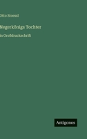 Negerkönigs Tochter: in Großdruckschrift 3566044512 Book Cover