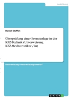 Überprüfung einer Bremsanlage in der KFZ-Technik (Unterweisung KFZ-Mechatroniker / in) 3346405117 Book Cover