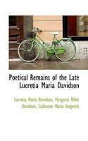 Poetical Remains of the Late Lucretia Maria Davidson 1017909172 Book Cover