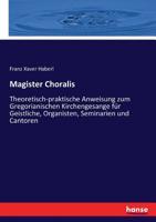 Magister Choralis 3741185213 Book Cover