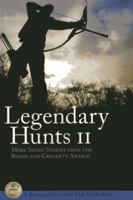 Legendary Hunts II: More Short Stories from the Boone and Crockett Awards 0940864738 Book Cover