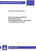Die Grenzueberschreitende Uebernahme Einer Aktiengesellschaft Im Deutschen Und Griechischen Recht: Eine Rechtsvergleichende Studie Zu Feindlichen Uebe 3631495382 Book Cover