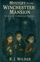 Mystery in the Winchester Mansion (Haunted House Mysteries) B0FJC2P5XC Book Cover