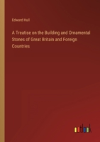 A Treatise on the Building and Ornamental Stones of Great Britain and Foreign Countries 143266624X Book Cover