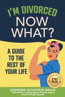 I'm Divorced. Now What?: A Guide to the Rest of Your Life B0C6W6HX5Y Book Cover