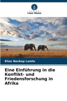Eine Einführung in die Konflikt- und Friedensforschung in Afrika (German Edition) 6207917855 Book Cover