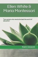 Ellen White & Maria Montessori: Two women who revolutionized the world of education 1690612665 Book Cover