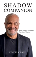 Shadow Companion: A Life Journey Navigating The Mire of Racism 1990543227 Book Cover
