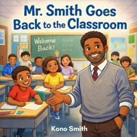 Mr. Smith Goes Back to the Classroom B0GXGKJS75 Book Cover