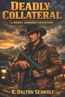 Deadly Collateral : A Rowdy Connors Adventure 1729218849 Book Cover