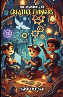The Adventures of Creative Thinkers 1300231726 Book Cover