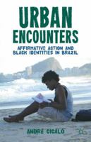 Urban Encounters: Affirmative Action and Black Identities in Brazil 0230338526 Book Cover