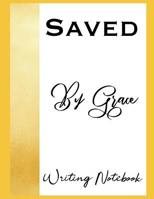 Saved By Grace Writing Notebook 1076045332 Book Cover