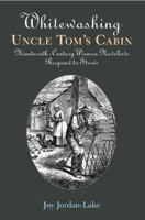 Whitewashing Uncle Tom's Cabin: Nineteenth-century Women Novelists Respond To Stowe 0826514766 Book Cover