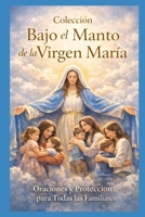 Para las Madres: Oraciones de amor y protección bajo el manto de la Virgen María (Spanish Edition) B0GWXTHV1T Book Cover