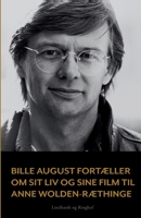 Bille August fortæller om sit liv og sine film til Anne Wolden-Ræthinge 8711880252 Book Cover