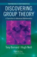 Discovering Group Theory: A Transition to Advanced Mathematics 1138030163 Book Cover