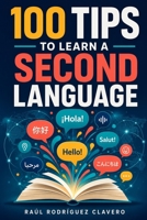 100 Tips to Learn a Second Language (100 Little Books to Learn) B0HG63GFNC Book Cover