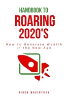 Handbook for the Roaring 2020s: A Handbook to Generate Wealth in the New Age B0CHL96DYP Book Cover
