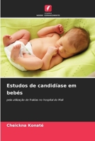 Estudos de candidíase em bebés (Portuguese Edition) 6205482304 Book Cover