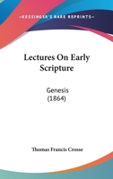 Lectures on Early Scripture. Genesis 1104139294 Book Cover