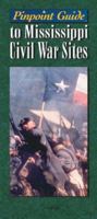 Pinpoint Guide to Mississippi Civil War Sites (Pinpoint Guides) 1575870894 Book Cover