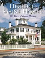 Historic Maine Homes: 300 Years of Great Houses 1608932885 Book Cover