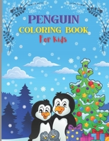 Penguin Coloring Book for Kids: A children's coloring book for Kids, Toddlers, Children, Preschoolers, Teens ages 4-8 Boys & Girls with Illustrations For Coloring, funny penguin coloring book for Todd B09TB2Q7R1 Book Cover