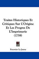 Traites Historiques Et Critiques Sur L'Origine Et Les Progres De L'Imprimerie 1104511843 Book Cover