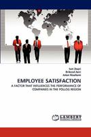 EMPLOYEE SATISFACTION: A FACTOR THAT INFLUENCES THE PERFORMANCE OF COMPANIES IN THE POLLOG REGION 383839710X Book Cover