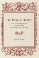 Irony of Identity: Self and Imagination in the Drama of Christopher Marlowe 0874136652 Book Cover