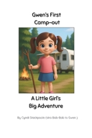 Gwen's First Camp-Out: A little Girl's Big Adventure B0FJ8XVWYW Book Cover