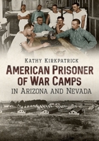 American Prisoner of War Camps in Arizona and Nevada 1634990536 Book Cover