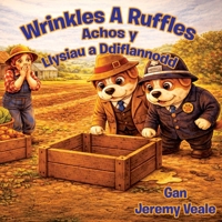 Wrinkles a Ruffles: Dirgelwch y Llysiau sy’n Diflannu: Llyfr Plant Wedi'i Lliwio'n Hardd am Gwn, Cymru, Anturiaethau, Dirgelwch, Am Fwyd, Ailgylchu a ... gyfer Amserau Gwely a Gwyliau (Welsh Edition) B0GPNQG9LB Book Cover