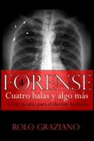 FORENSE: Cuatro balas y algo más (Spanish Edition) B0BW2MGVW2 Book Cover