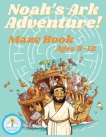 Noah's Ark Adventure!: Maze Book Ages 8-12 B0C91RSC43 Book Cover