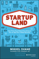 STARTUPLAND : HOW THREE GUYS RISKED EVERYTHING TO TURN AN IDEA INTO A GLOBAL BUSINESS 1118980816 Book Cover
