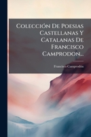 Colección De Poesias Castellanas Y Catalanas De Francisco Camprodon... 1279763051 Book Cover