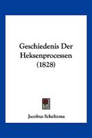 Geschiedenis Der Heksenprocessen (1828) 1168469899 Book Cover