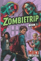 Zombietrip: An Apocalyptic Road Trip - A Darkly Funny Zombie Survival Novel (Book 1 of the Trilogy) (Zombietrip Trilogy) B0GJZJ74DP Book Cover