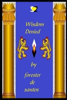 Wisdom Denied 1792004141 Book Cover