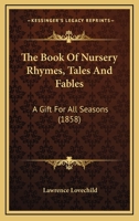 The Book of Nursery Rhymes, Tales, and Fables: A Gift for All Seasons 116565864X Book Cover